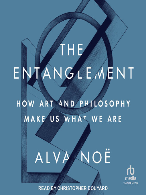 Title details for The Entanglement by Alva Noe - Available